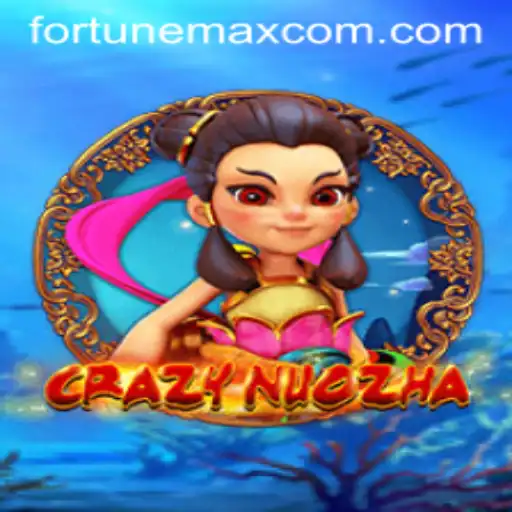 Exploring the Exciting World of CrazyNuoZha and FortuneMax